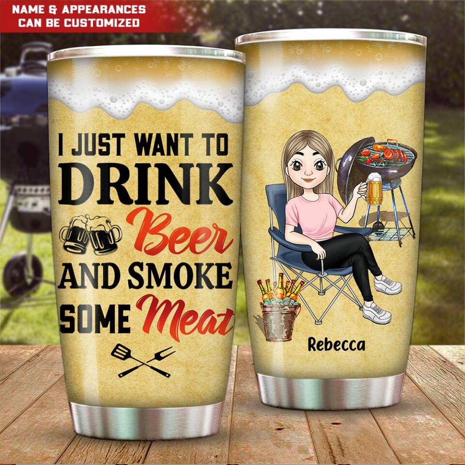 I Just Want To Drink Beer & Smoke Some Meat - Personalized Tumbler, Gift For Camping Lovers