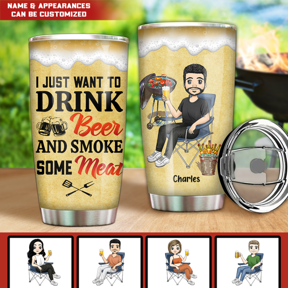 I Just Want To Drink Beer & Smoke Some Meat - Personalized Tumbler, Gift For Camping Lovers