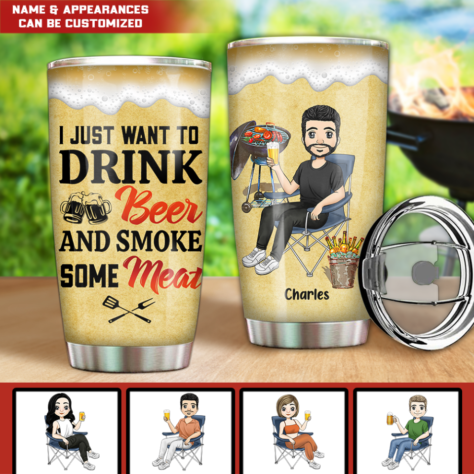 I Just Want To Drink Beer &amp; Smoke Some Meat - Personalized Tumbler, Gift For Camping Lovers