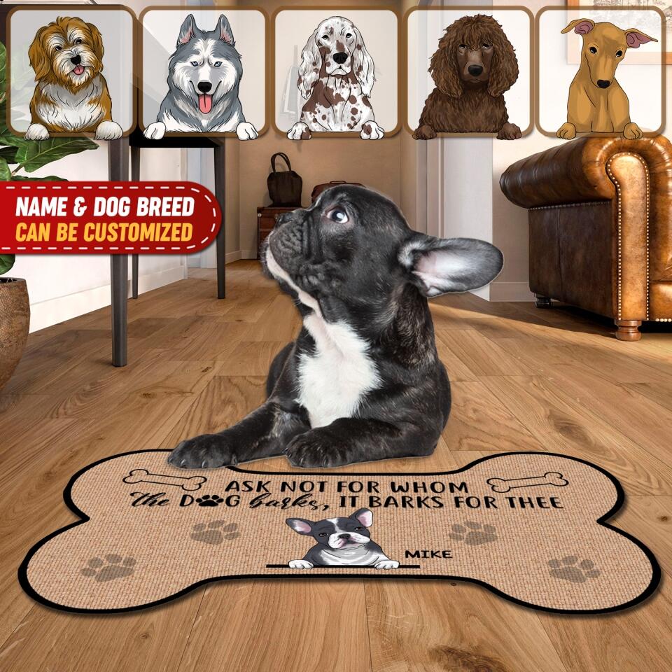 Ask Not For Whom The Dog Barks, It Barks For Thee - Personalized Doormat, Gift For Dog Lovers