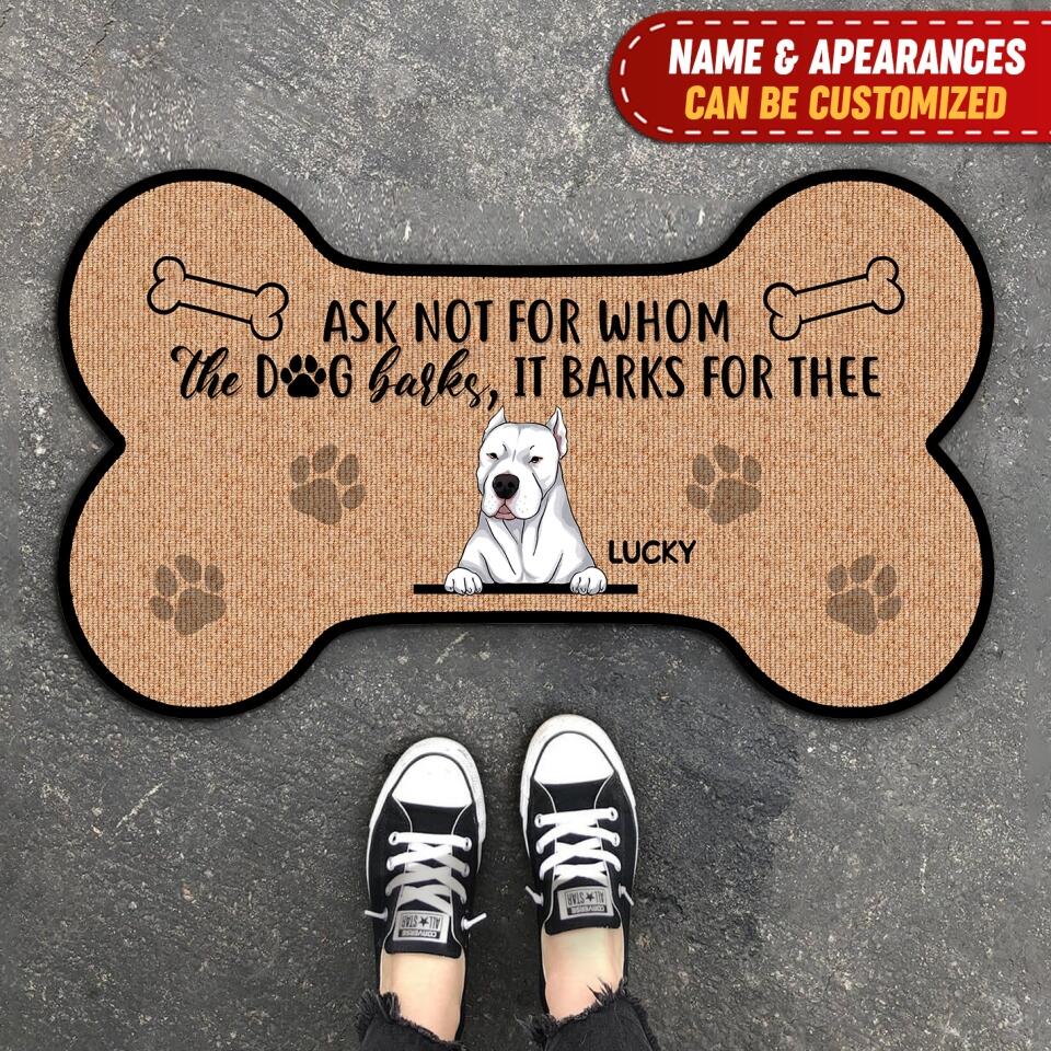 Ask Not For Whom The Dog Barks, It Barks For Thee - Personalized Doormat, Gift For Dog Lovers