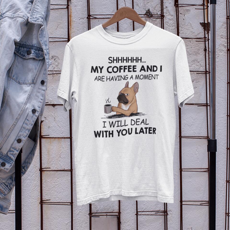 Shhhh... My Coffee And I Are Having A Moment - Personalized Mug, Gift For Dog Lover, Coffee and Dog