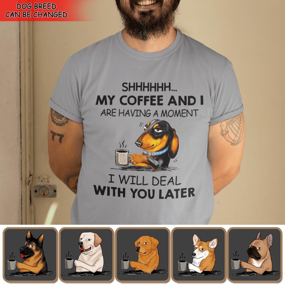 Shhhh... My Coffee And I Are Having A Moment - Personalized Mug, Gift For Dog Lover, Coffee and Dog