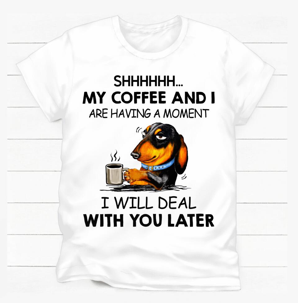 Shhhh... My Coffee And I Are Having A Moment - Personalized Mug, Gift For Dog Lover, Coffee and Dog