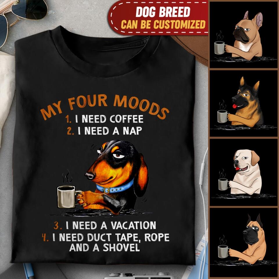My Four Moods - Personalized T-shirt, Gift For Dog Lovers, Dog T-shirt, Dog and Coffee Tee