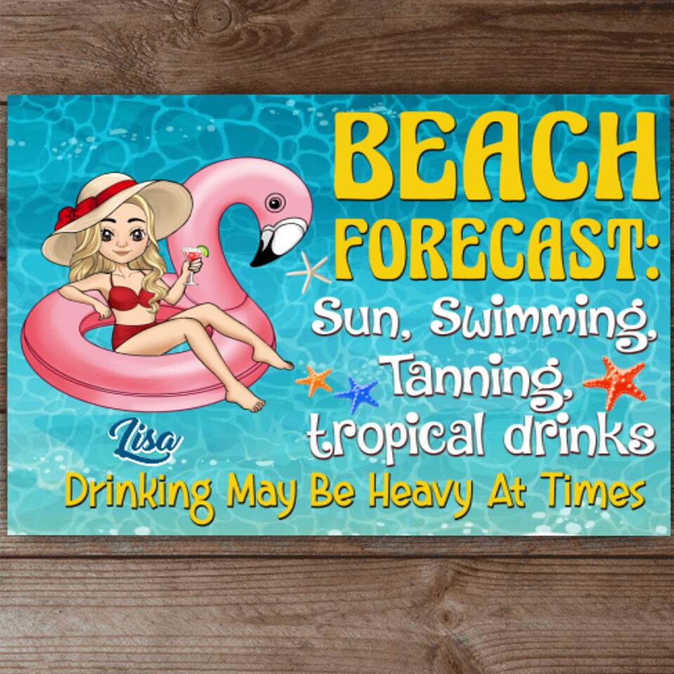 Beach Forecast, Sun, Swimming, Tanning, Tropical Drinks. Drinking May Be Heavy At Times - Metal sign