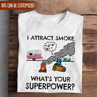 I Attract Smoke. What's Your Superpower? - Personalized T-shirt, Camping Shirt, Gift For Camper