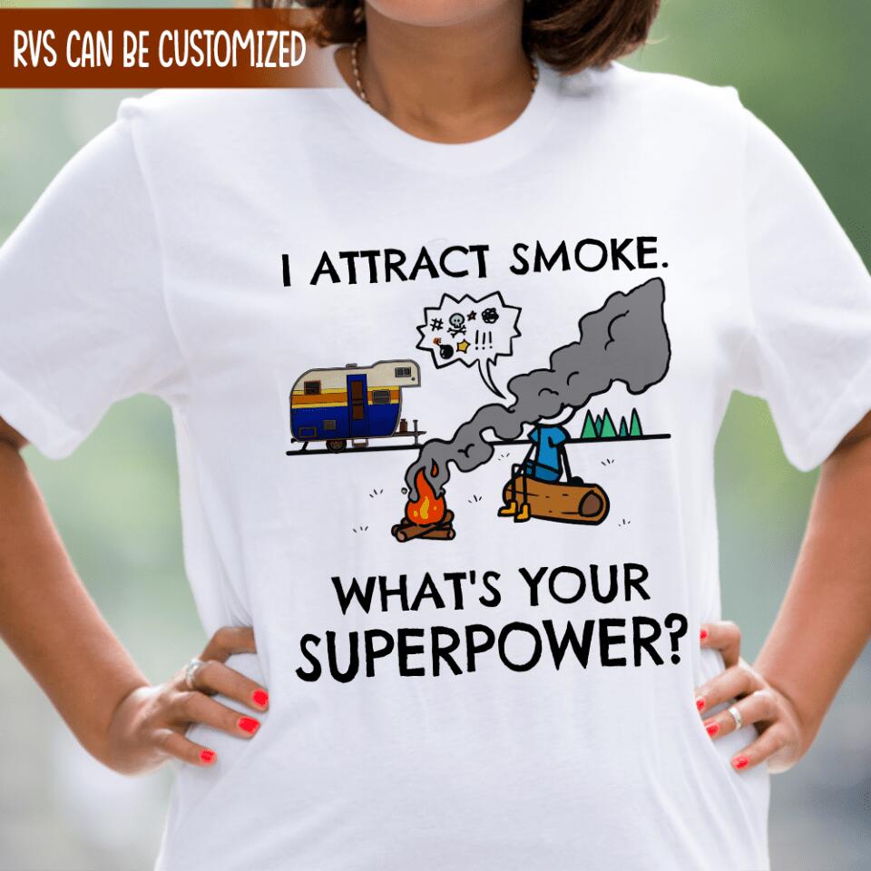 I Attract Smoke. What's Your Superpower? - Personalized T-shirt, Camping Shirt, Gift For Camper