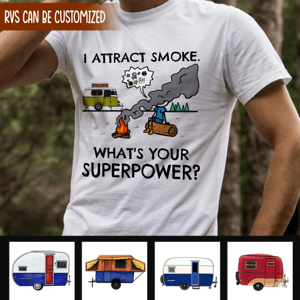 I Attract Smoke. What's Your Superpower? - Personalized T-shirt, Camping Shirt, Gift For Camper