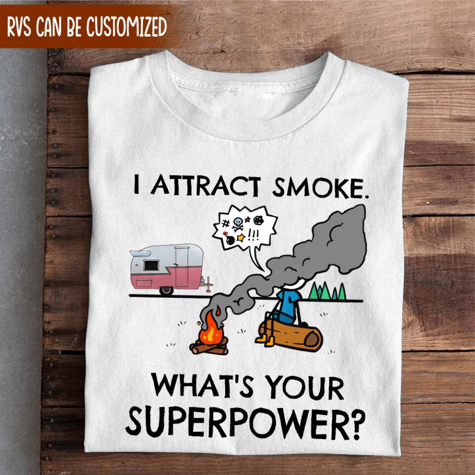 I Attract Smoke. What's Your Superpower? - Personalized T-shirt, Camping Shirt, Gift For Camper