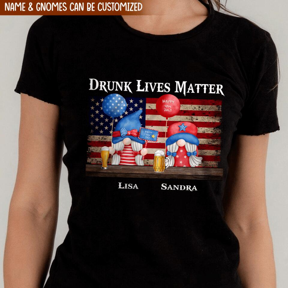 Drunk Lives Matter, Gift For Family, Gift For Friend - Personalized T-shirt