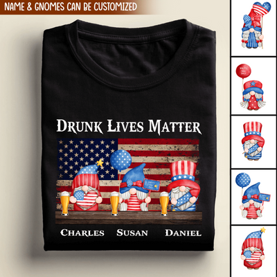 Drunk Lives Matter, Gift For Family, Gift For Friend - Personalized T-shirt