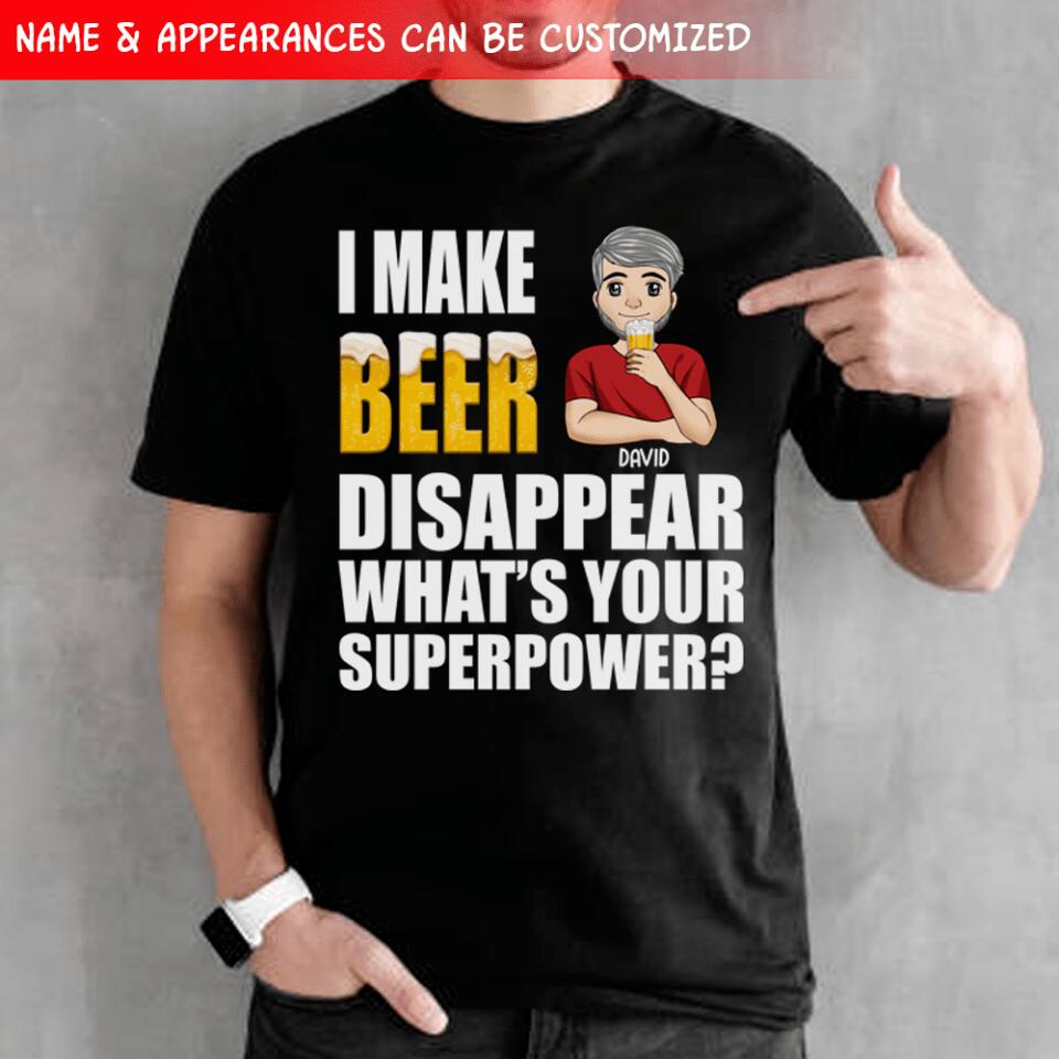 I Make Beer Disappear What’s Your Superpower? - Personalized T-shirt