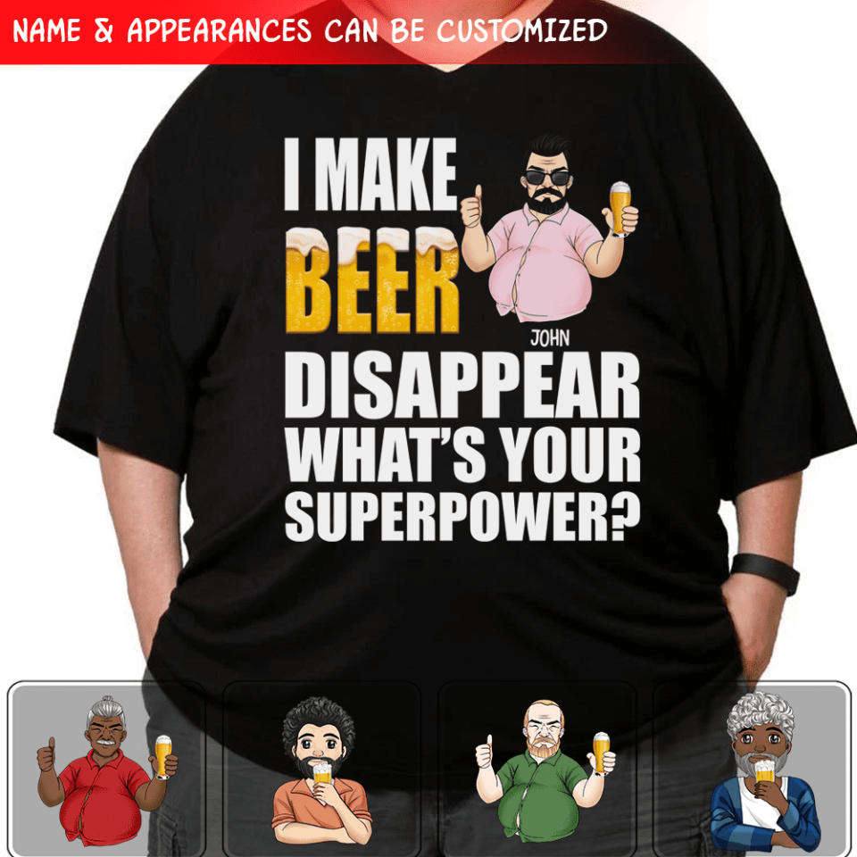 I Make Beer Disappear What’s Your Superpower? - Personalized T-shirt