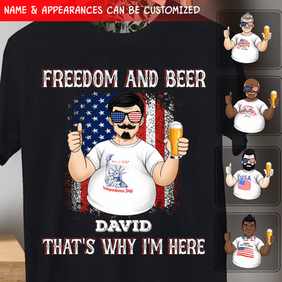 Freedom And Beer That's Why I'm Here, Gift For Beer Lover - Personalized T-shirt