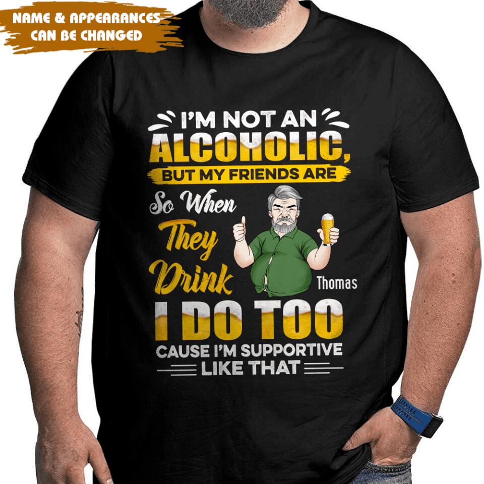 I Am Not An Alcoholic - Personalized T-shirt, Gift For Beer Lover, Funny T-shirt