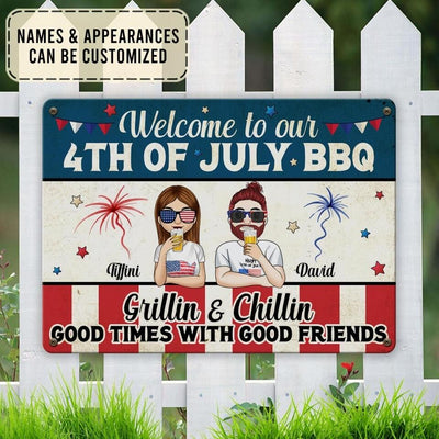 Welcome To Our 4Th Of July BBQ Grillin & Chillin Good Times With Good Friends - Personalized Metal Sign