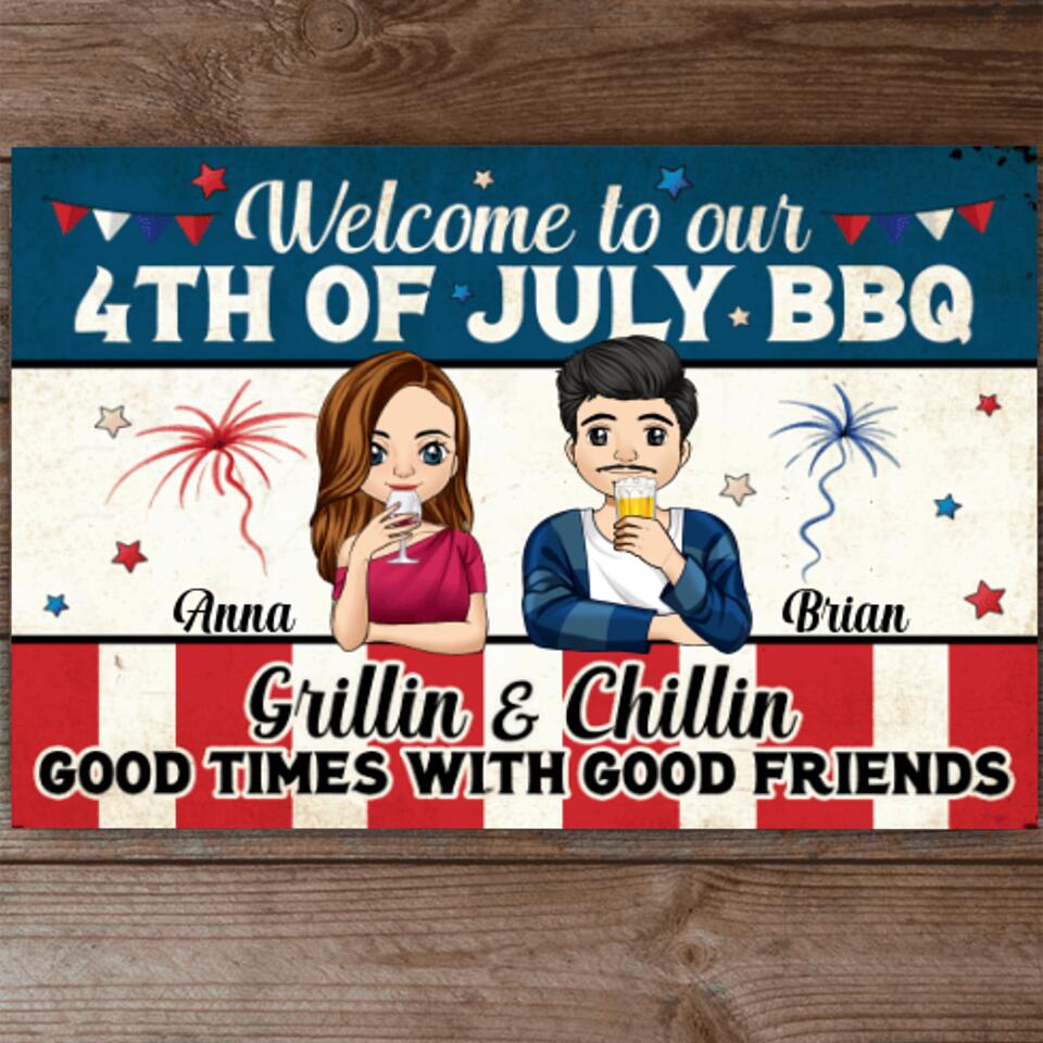 Welcome To Our 4Th Of July BBQ Grillin &amp; Chillin Good Times With Good Friends - Personalized Metal Sign