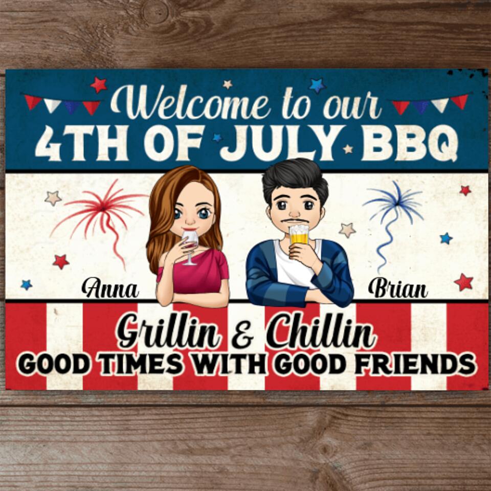 Welcome To Our 4Th Of July BBQ Grillin & Chillin Good Times With Good Friends - Personalized Metal Sign