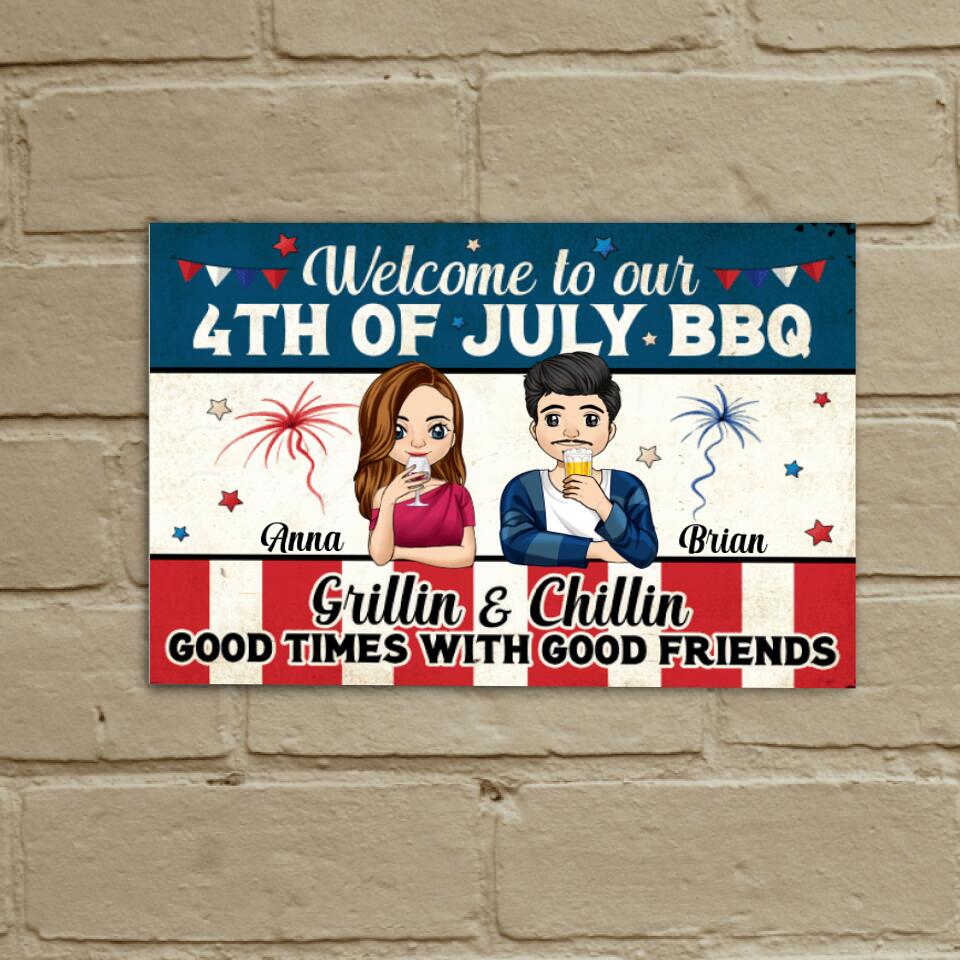 Welcome To Our 4Th Of July BBQ Grillin & Chillin Good Times With Good Friends - Personalized Metal Sign