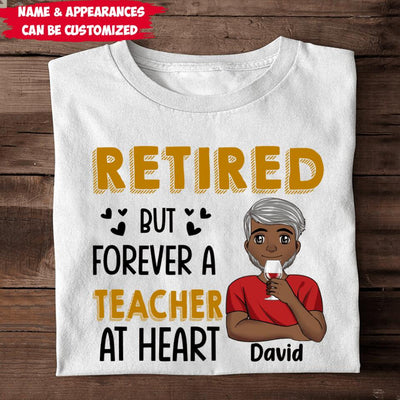 Retired But Forever A Teacher At Heart - Personalized T-shirt
