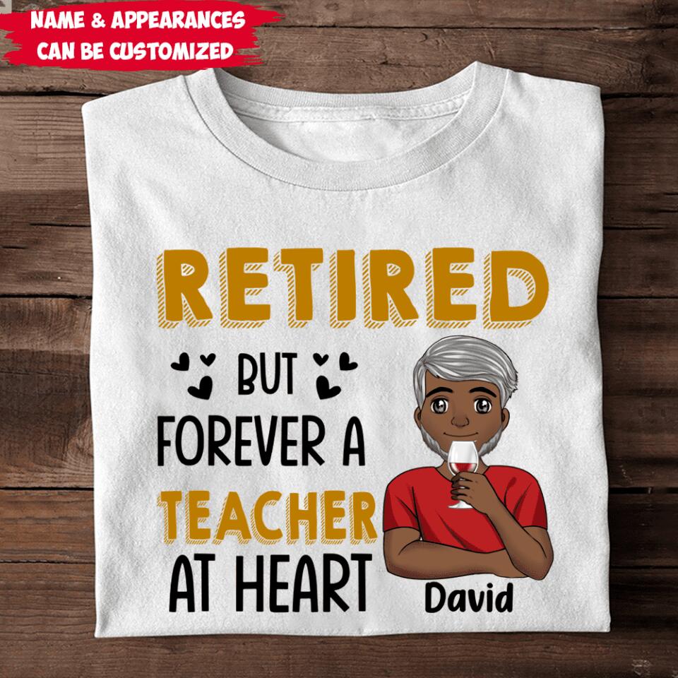 Retired But Forever A Teacher At Heart - Personalized T-shirt