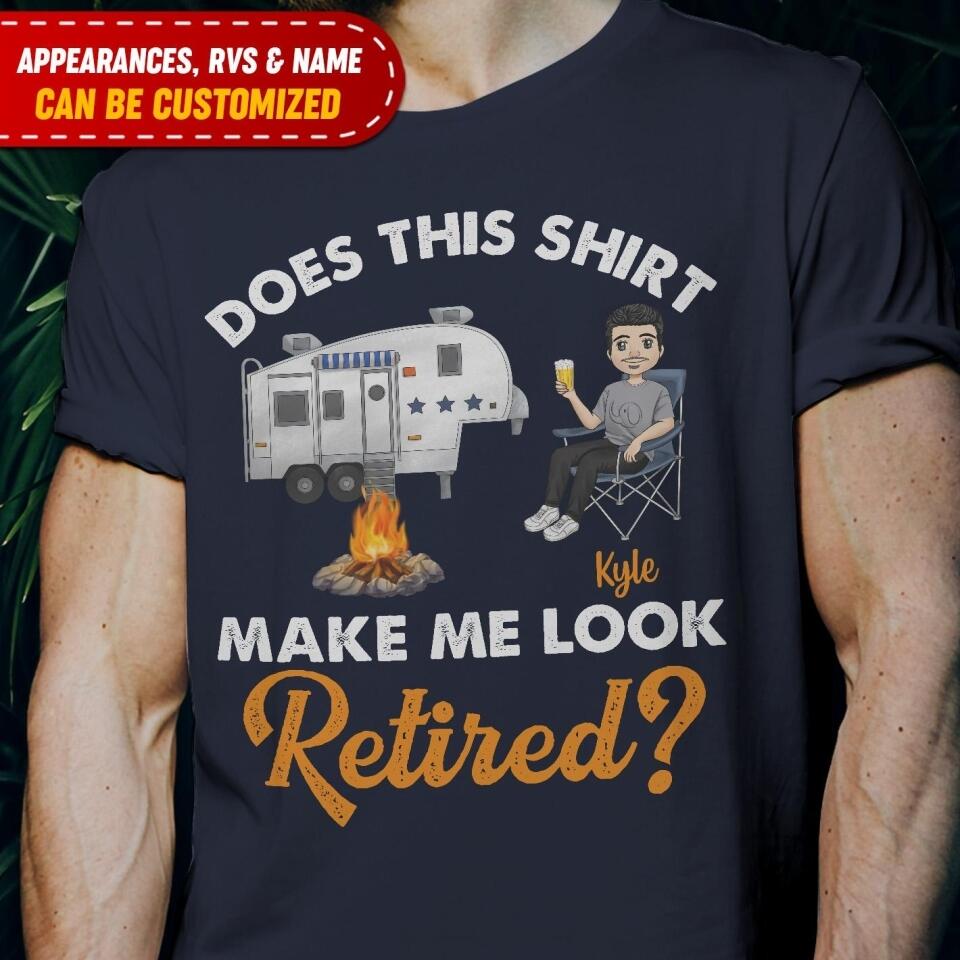 Does This Shirt Make Me Look Retired - Personalized T-shirt