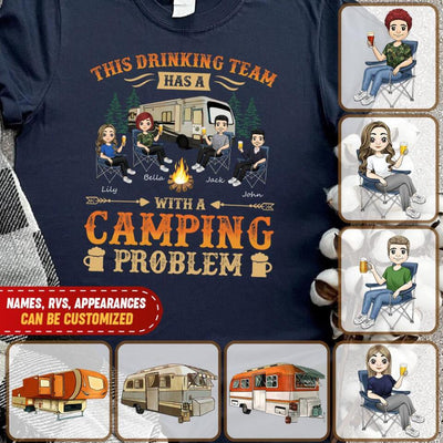 This Drinking Team Has A With A Camping Problem - Personalized  T-Shirt, Gift  For Camping Lover