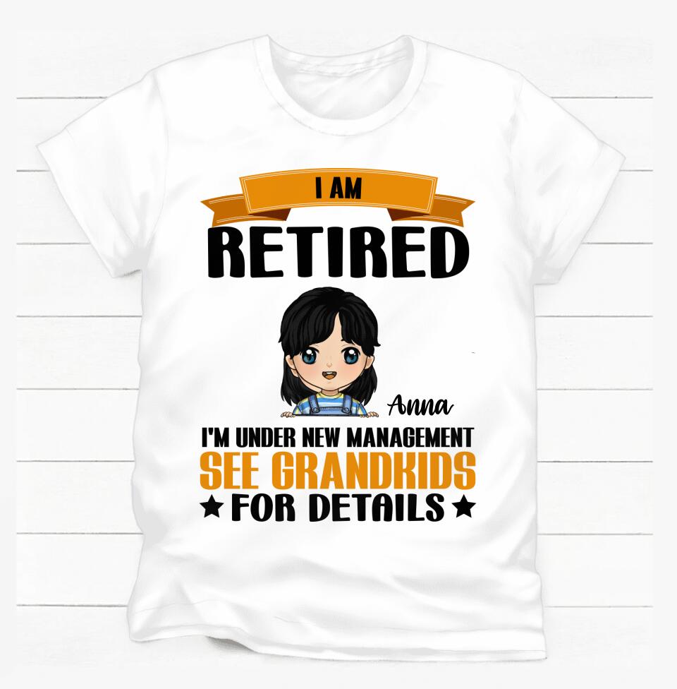 I Am Not Retired I'm Under New Management See GrandKids For Details - Personalized T-shirt