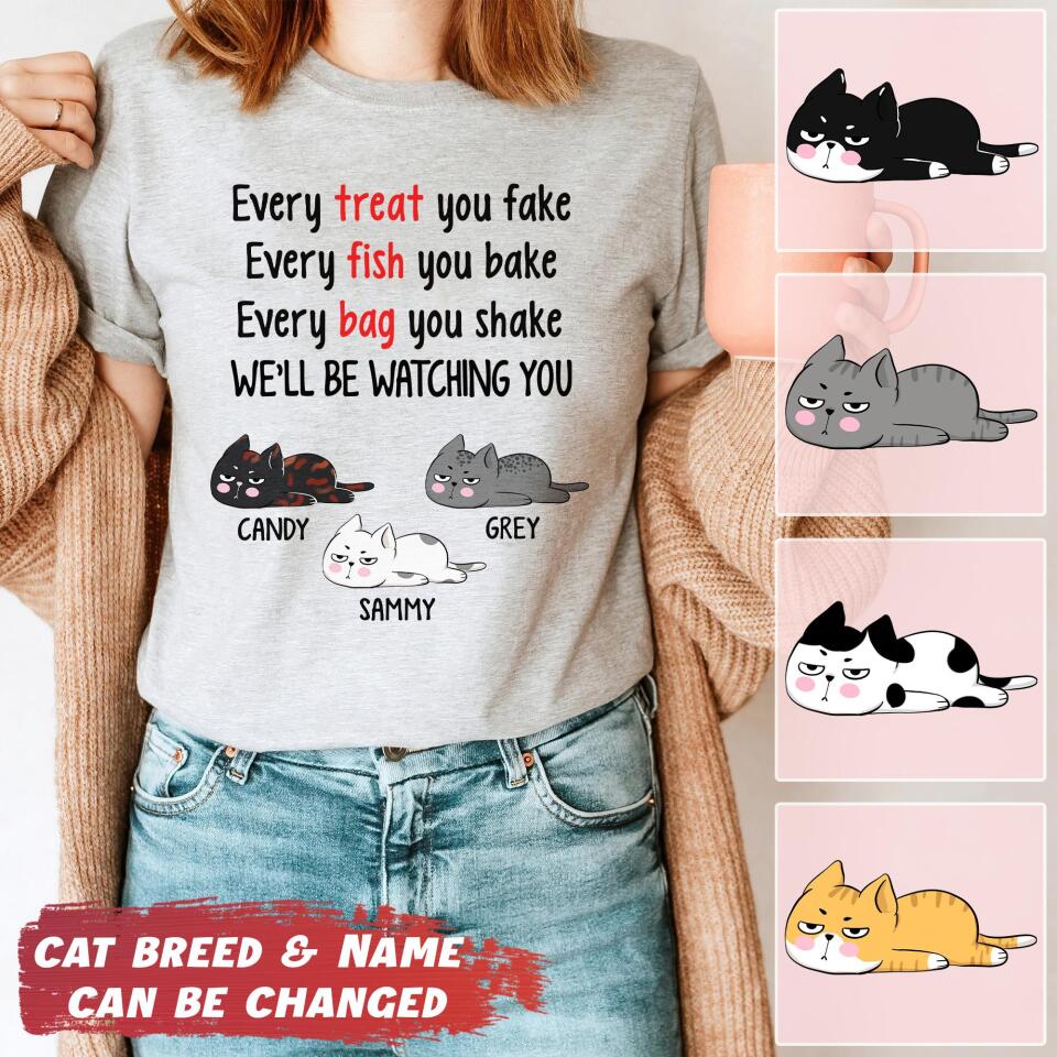 Every Treat You Fake, Funny Custom T Shirt, Personalized Gifts for Cat Lovers