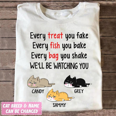 Every Treat You Fake, Funny Custom T Shirt, Personalized Gifts for Cat Lovers
