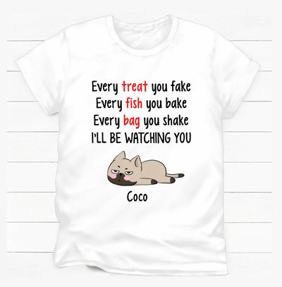 Every Treat You Fake, Funny Custom T Shirt, Personalized Gifts for Cat Lovers