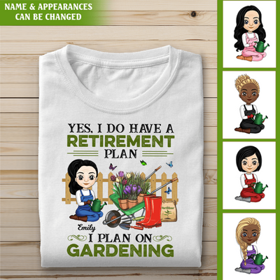 Yes, I Do Have A Retirement Plan I Plan To Go Gardening - Personalized T-Shirt