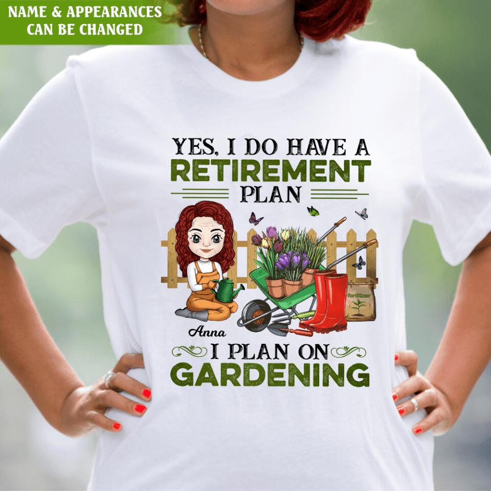 Yes, I Do Have A Retirement Plan I Plan To Go Gardening - Personalized T-Shirt