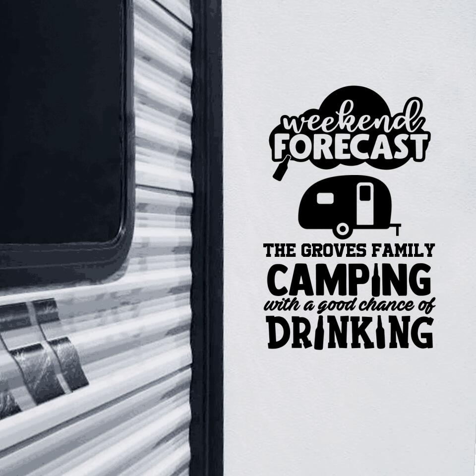 Weekend Forecast Camping With A Good Chance Of Drinking - Personalized Decal, Camping Decal
