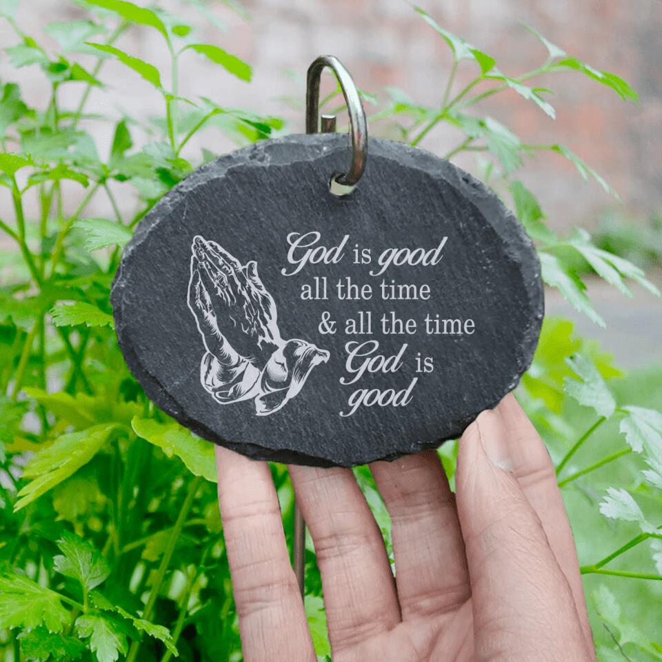 God Is Good All The Time And All The Time God Is Good - Personalized Slate
