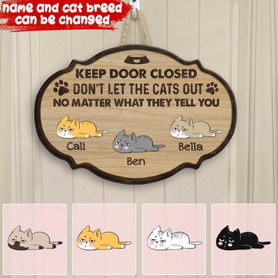 Keep Door Closed Don't Let The Cats Out - Personalized Wooden Door Sign, Funny Gift For Cat Lover