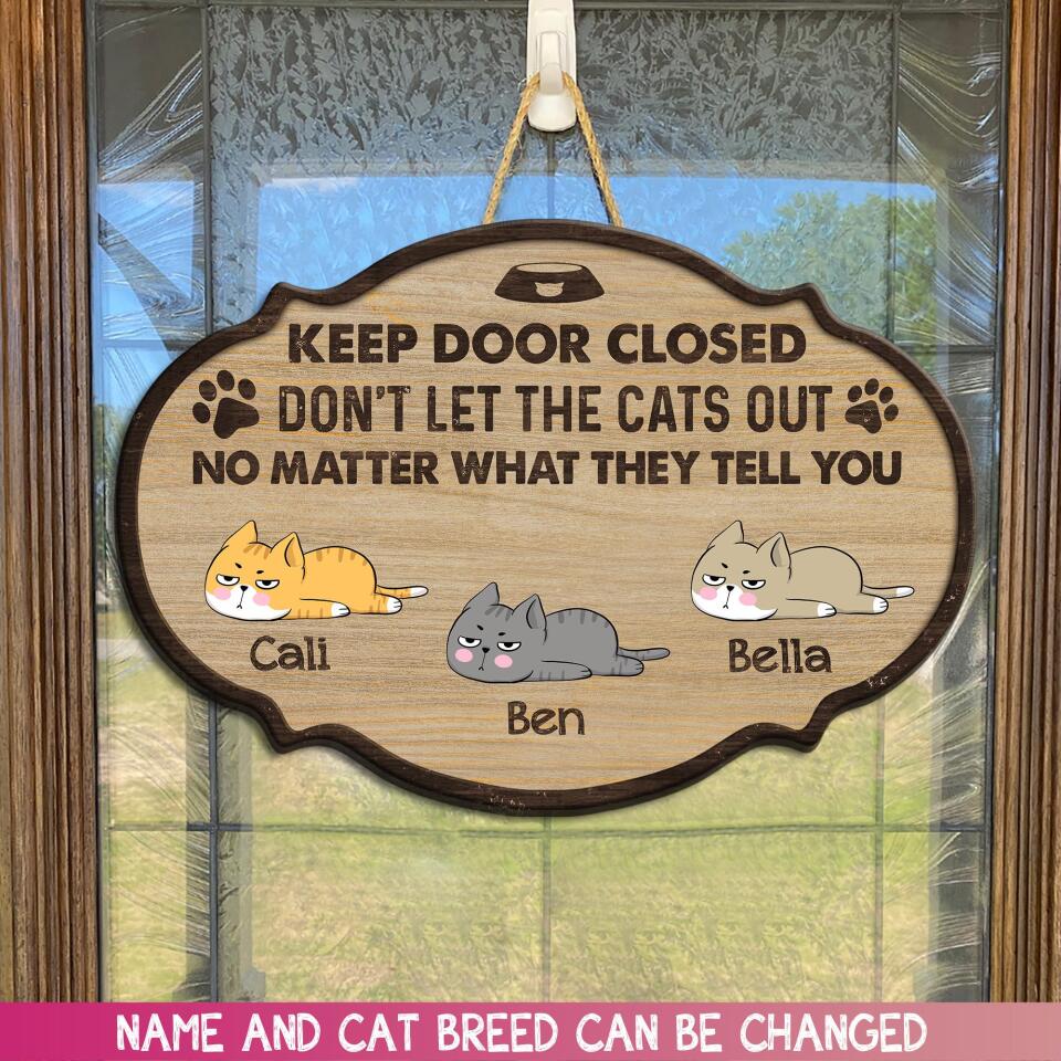 Keep Door Closed Don&#39;t Let The Cats Out - Personalized Wooden Door Sign, Funny Gift For Cat Lover