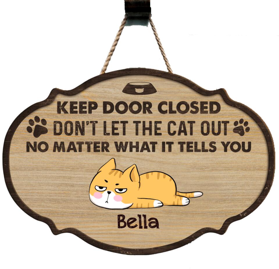 Keep Door Closed Don't Let The Cats Out - Personalized Wooden Door Sign, Funny Gift For Cat Lover
