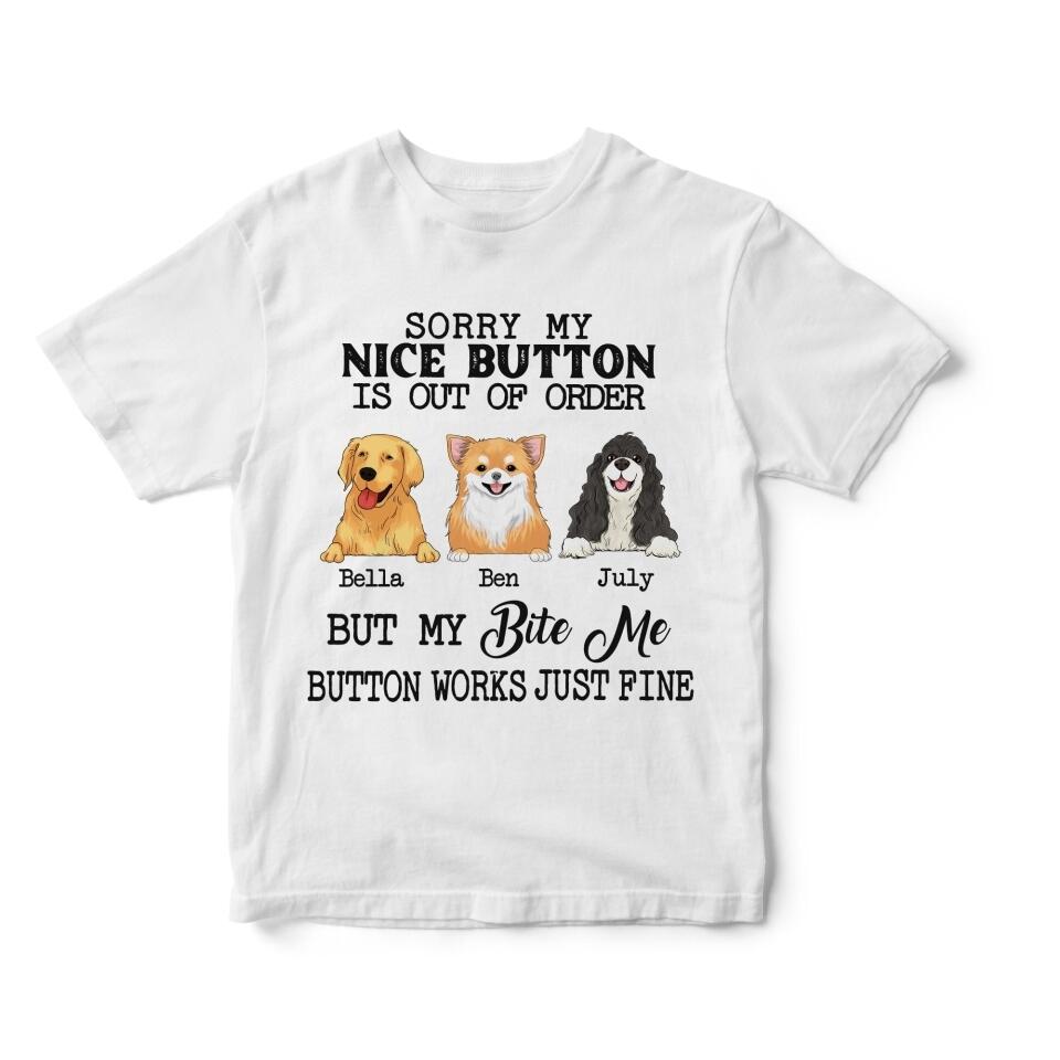 Sorry My Nice Button Is Out Of Order But My Bite Me Button Works Just Fine - Personalized T-Shirt