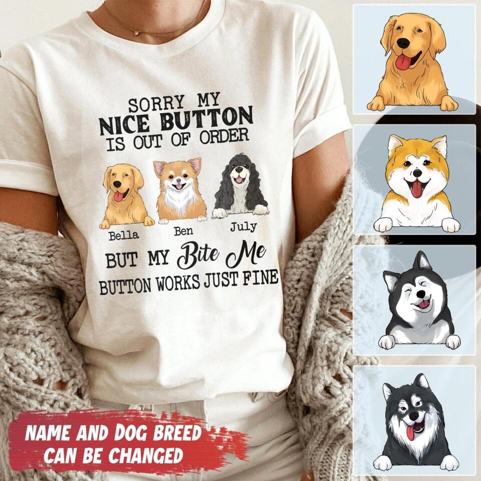 Sorry My Nice Button Is Out Of Order But My Bite Me Button Works Just Fine - Personalized T-Shirt