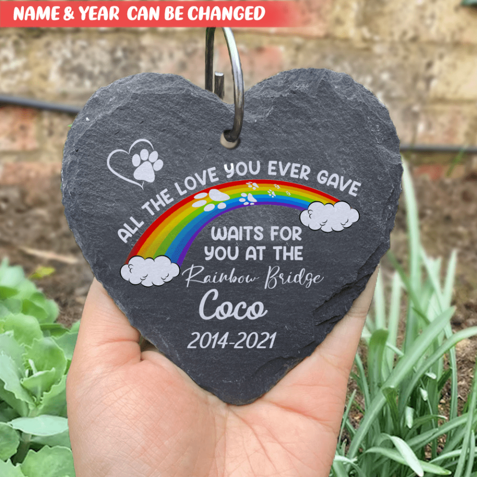All The Love You Ever Gave Waits For You At The Rainbow Bridge - Personalized Garden Slate, Pet Loss Sign