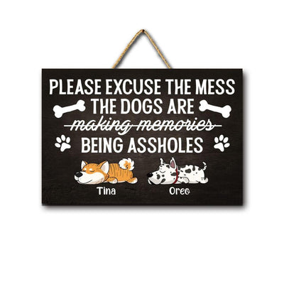 Please Excuse The mess the Dogs - Personalized Wooden Door Sign