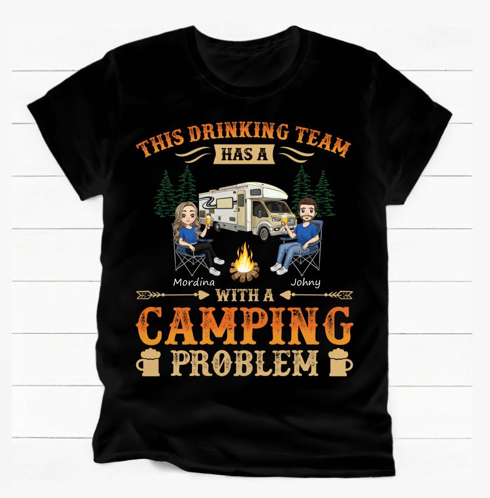 This Drinking Team Has A With A Camping Problem - Personalized  T-Shirt, Gift  For Camping Lover