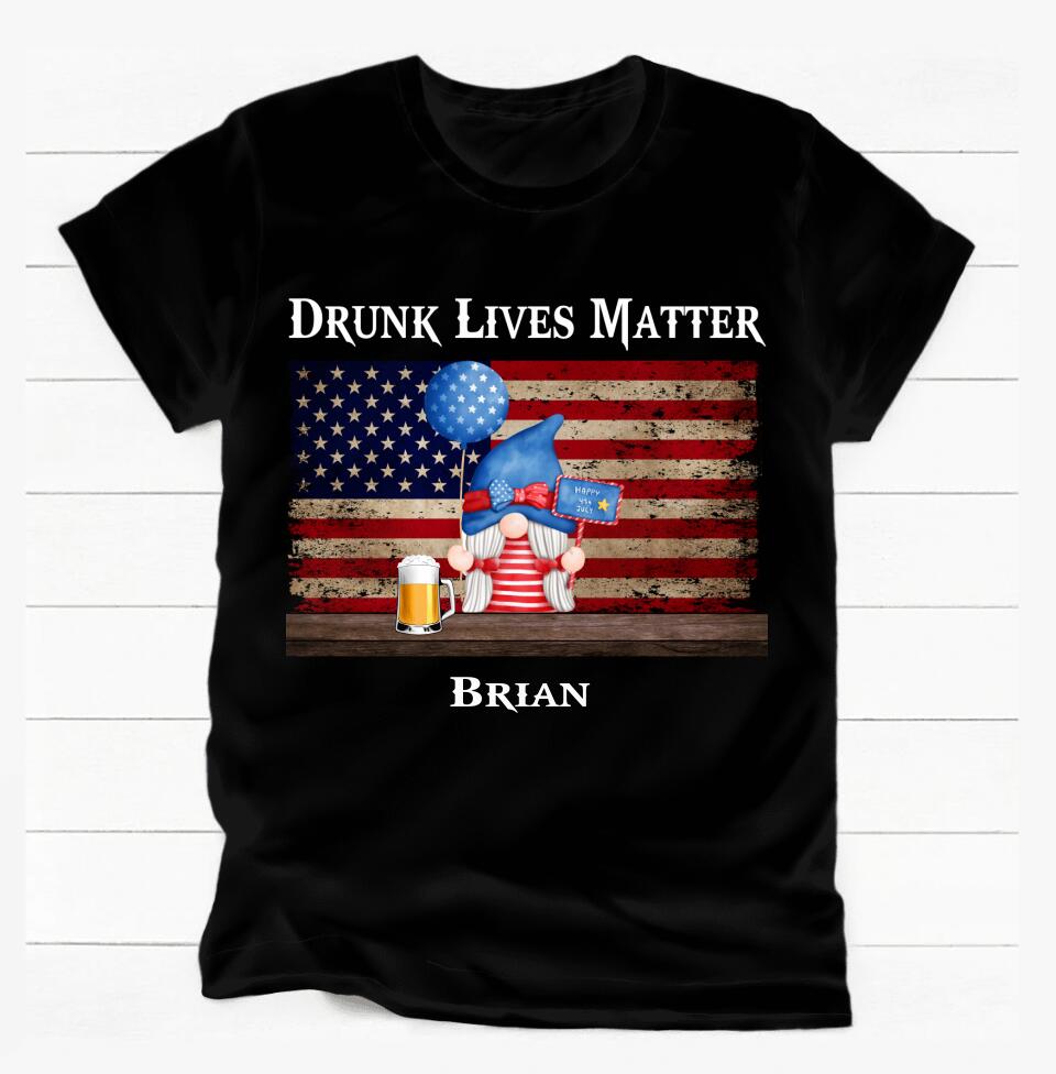 Drunk Lives Matter, Gift For Family, Gift For Friend - Personalized T-shirt