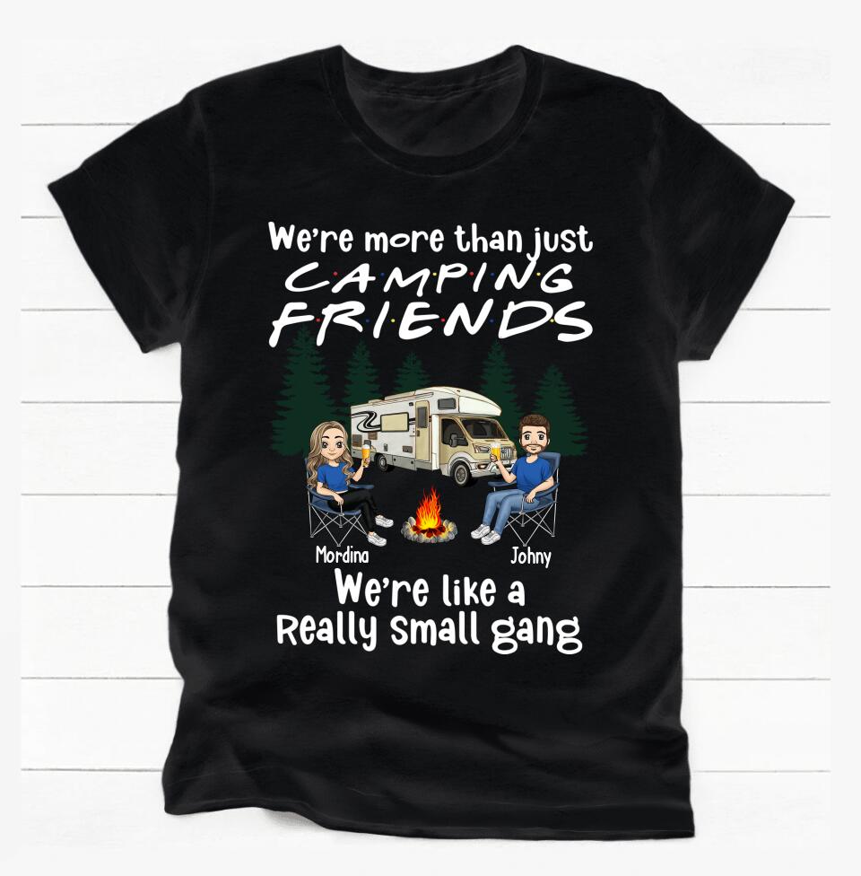 We're More Than Just Camping Friends, We're Like A Really Small Gang - Personalized T-Shirt