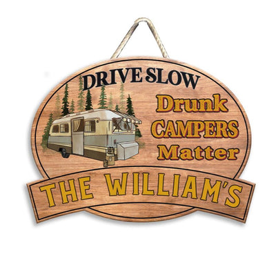 Drive Slow Drunk Campers Matter - Personalized Wooden Door Sign, Gift For Camper