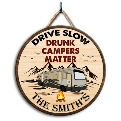 Wooden Sign, Drive Slow Drunk Campers Matter - Personalized Door Sign