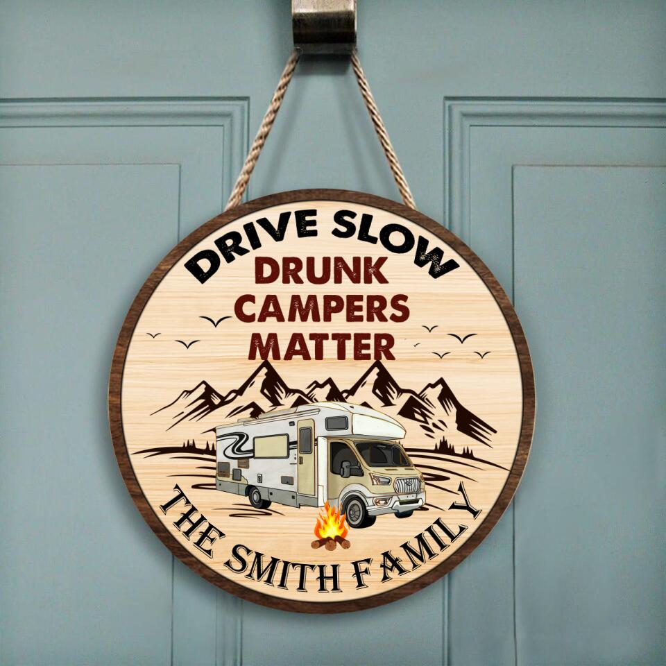 Wooden Sign, Drive Slow Drunk Campers Matter - Personalized Door Sign