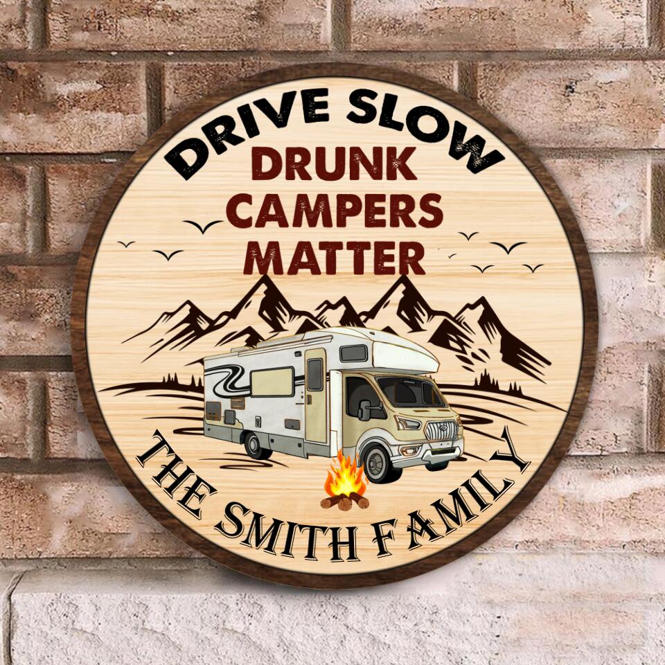 Wooden Sign, Drive Slow Drunk Campers Matter - Personalized Door Sign